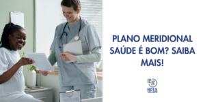 Plano Meridional Saúde é bom Saiba mais!